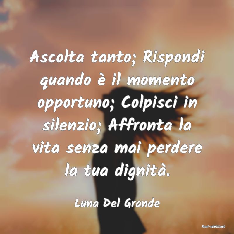 frasi di  Luna Del Grande
