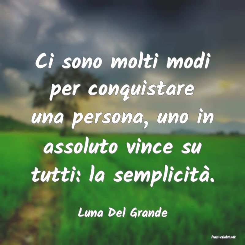 frasi di  Luna Del Grande

