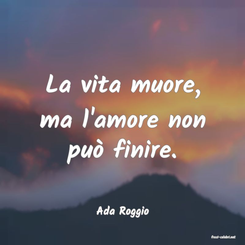 frasi di  Ada Roggio
