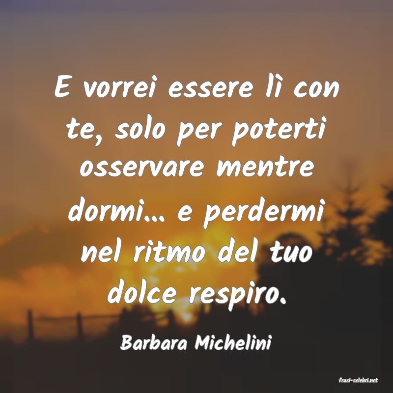 frasi di  Barbara Michelini
