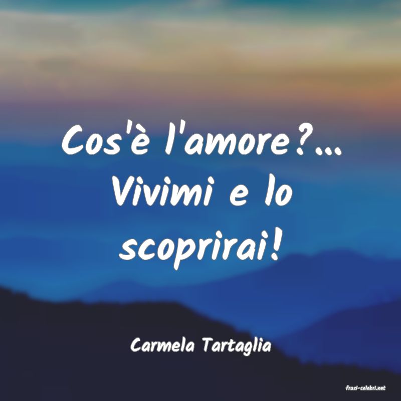 frasi di  Carmela Tartaglia
