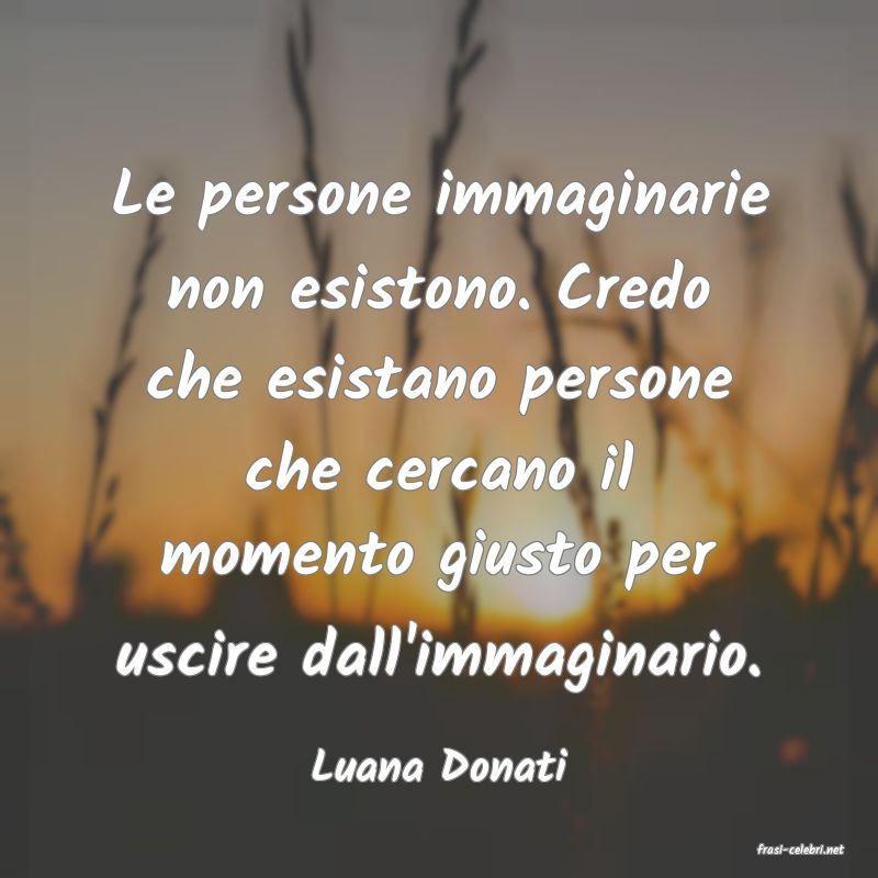frasi di  Luana Donati

