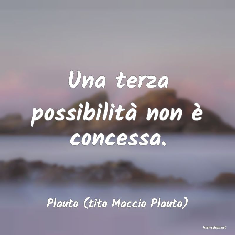 frasi di  Plauto (tito Maccio Plauto)
