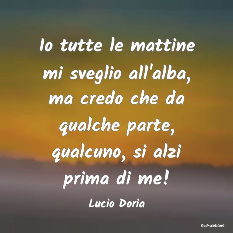 frasi di  Lucio Doria

