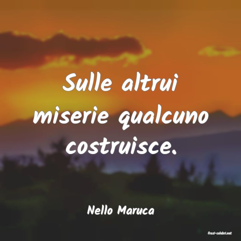 frasi di  Nello Maruca
