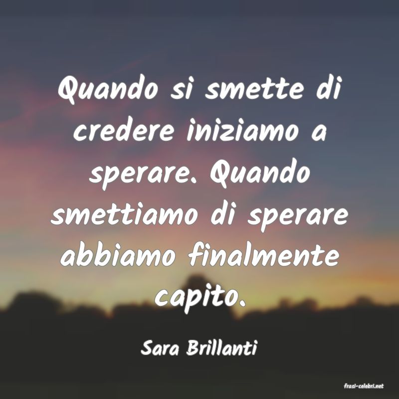 frasi di  Sara Brillanti
