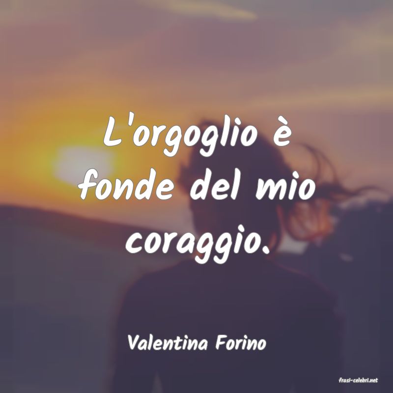 frasi di  Valentina Forino
