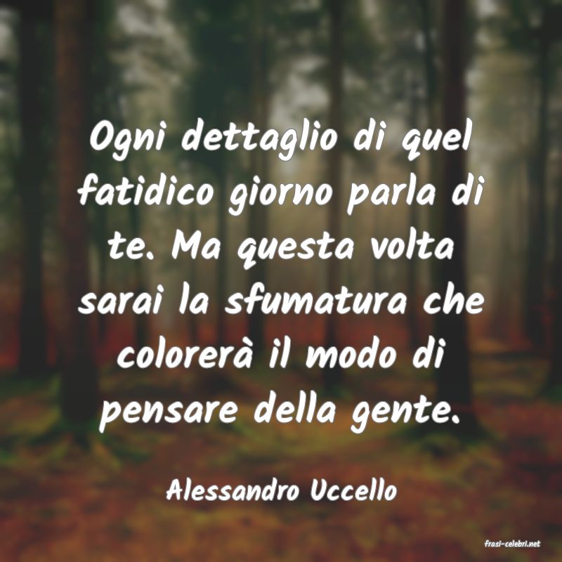 frasi di  Alessandro Uccello

