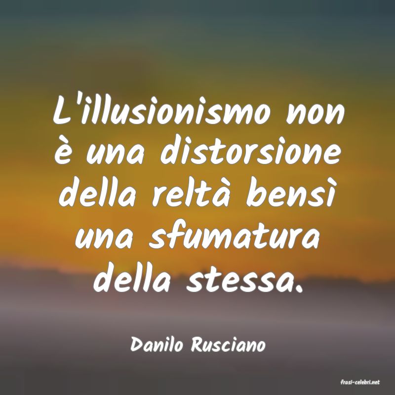 frasi di  Danilo Rusciano
