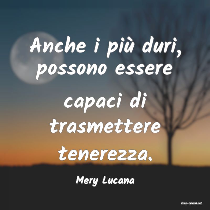 frasi di  Mery Lucana
