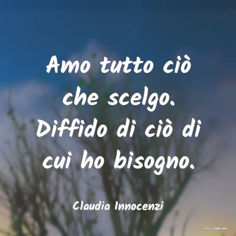 frasi di  Claudia Innocenzi
