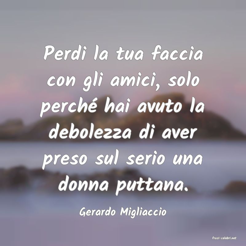 frasi di  Gerardo Migliaccio
