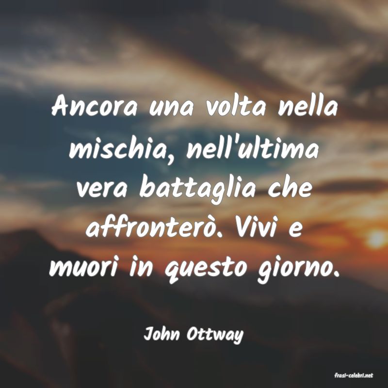 frasi di  John Ottway
