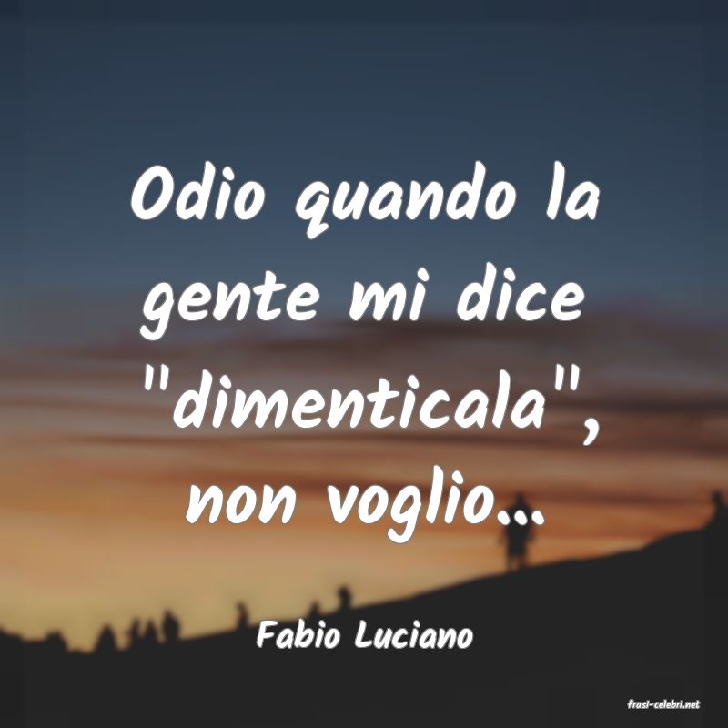 frasi di  Fabio Luciano
