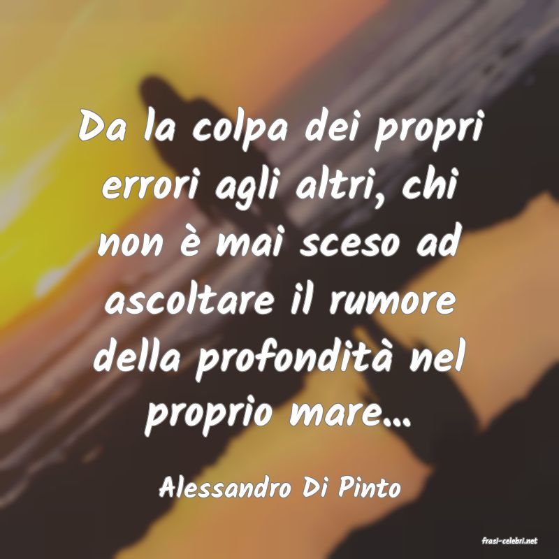 frasi di  Alessandro Di Pinto
