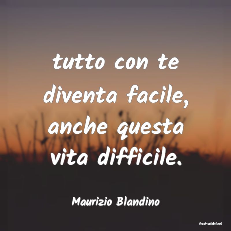 frasi di  Maurizio Blandino

