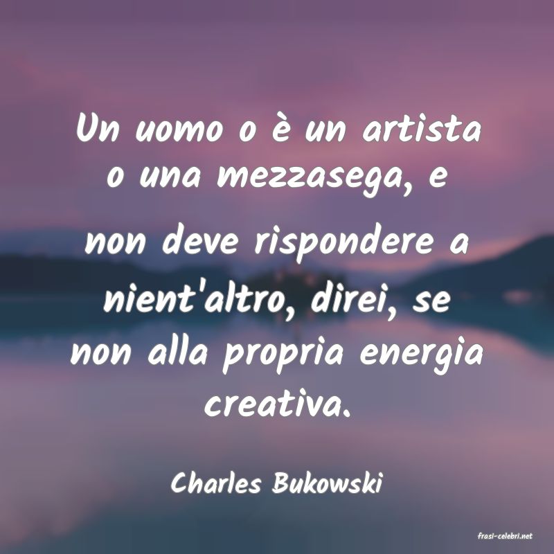 frasi di  Charles Bukowski
