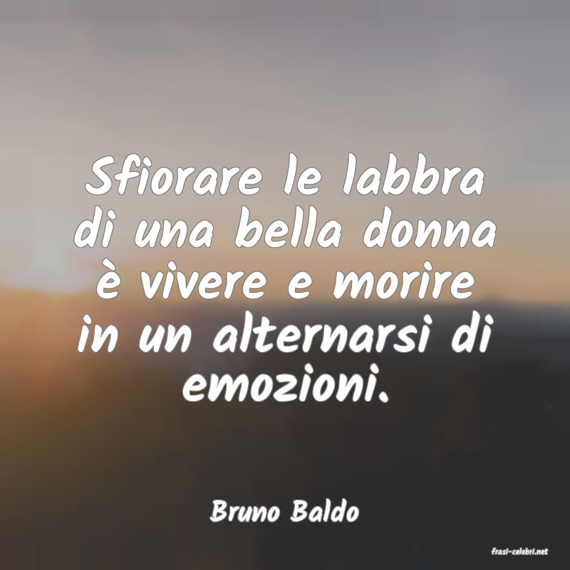 frasi di Bruno Baldo