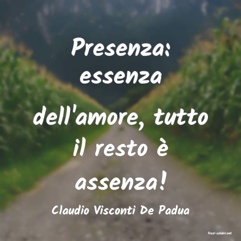 frasi di  Claudio Visconti De Padua
