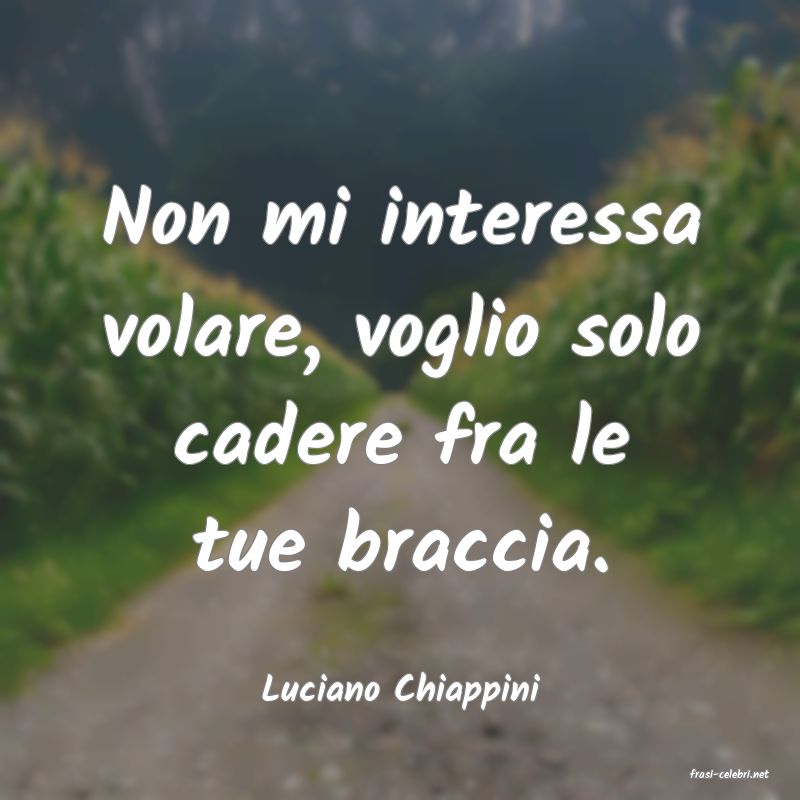 frasi di  Luciano Chiappini
