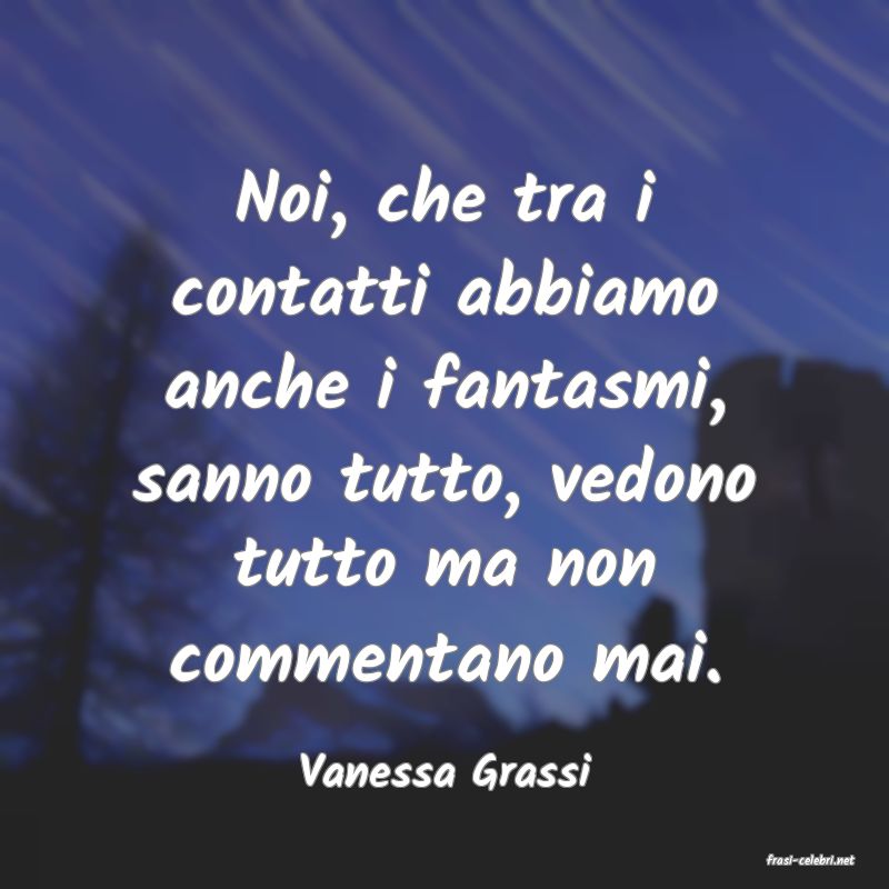 frasi di  Vanessa Grassi
