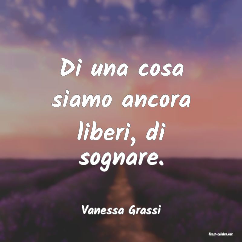 frasi di  Vanessa Grassi
