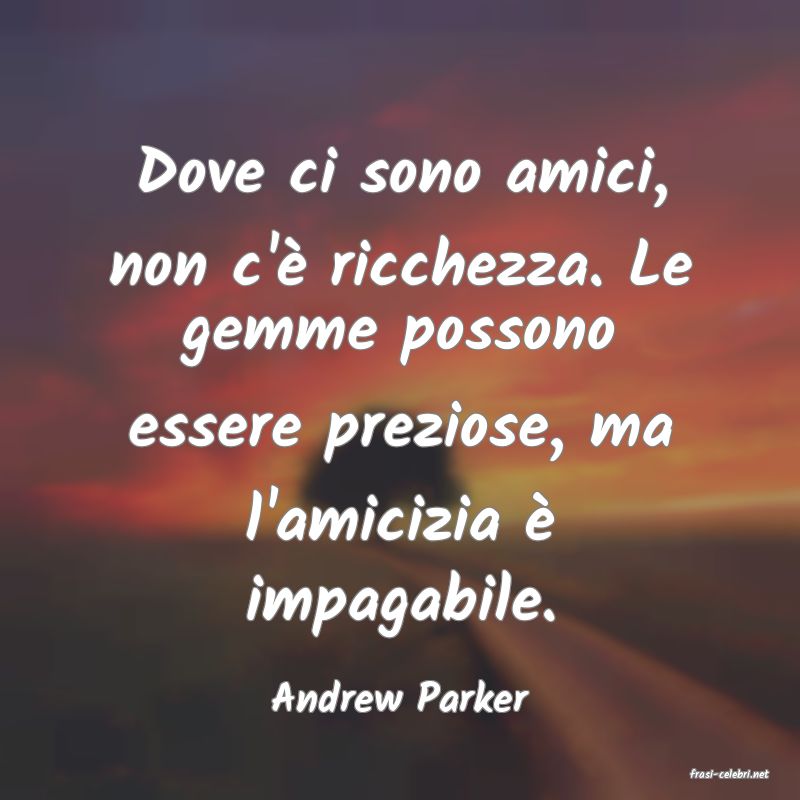 frasi di  Andrew Parker
