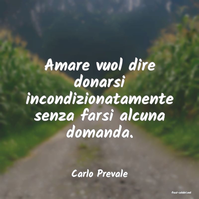 frasi di  Carlo Prevale

