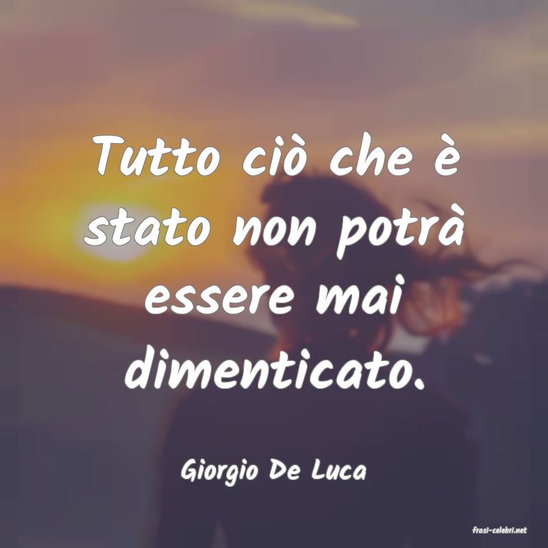 frasi di  Giorgio De Luca
