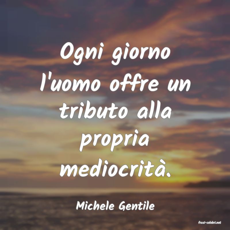 frasi di Michele Gentile