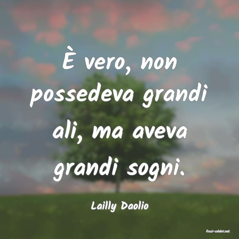 frasi di  Lailly Daolio
