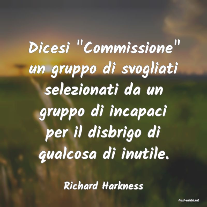 frasi di Richard Harkness