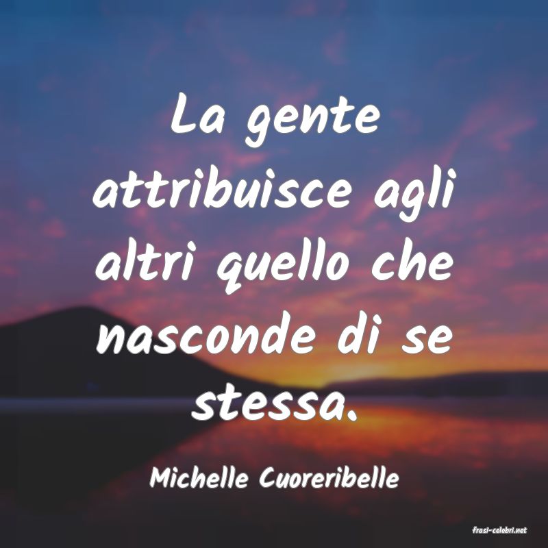 frasi di  Michelle Cuoreribelle
