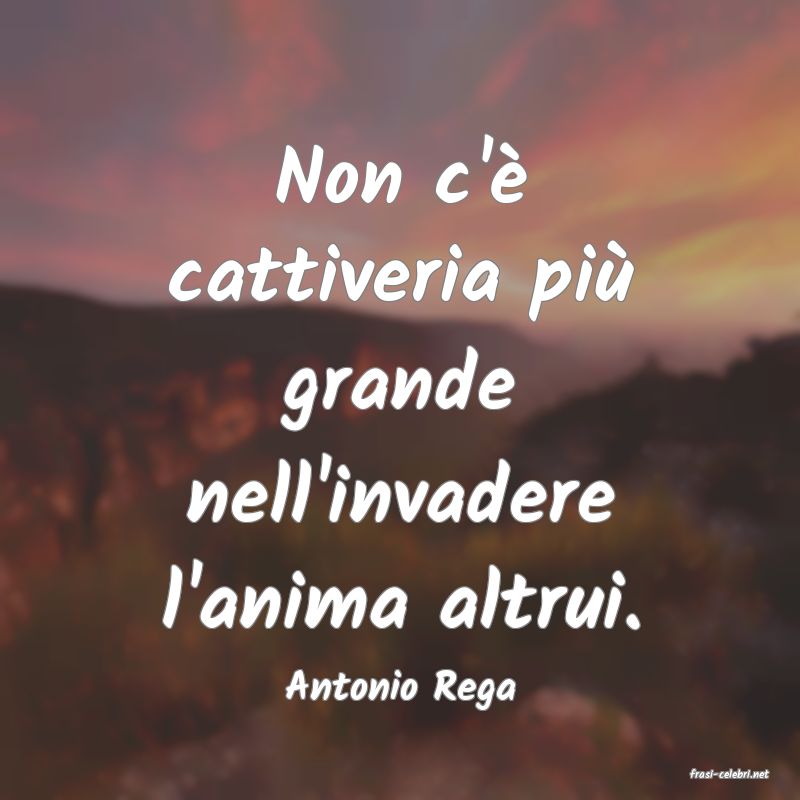 frasi di  Antonio Rega
