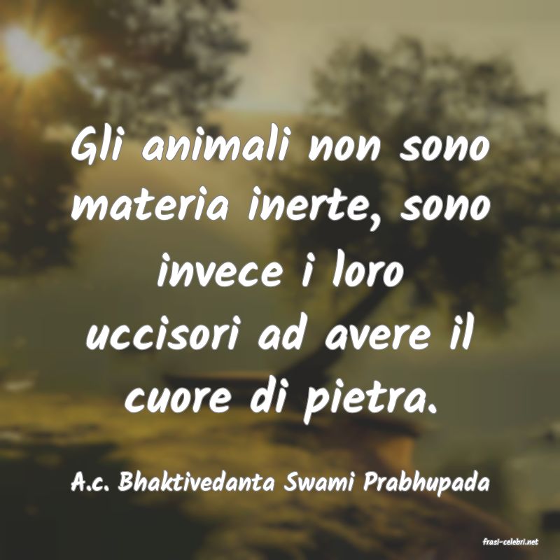 frasi di  A.c. Bhaktivedanta Swami Prabhupada
