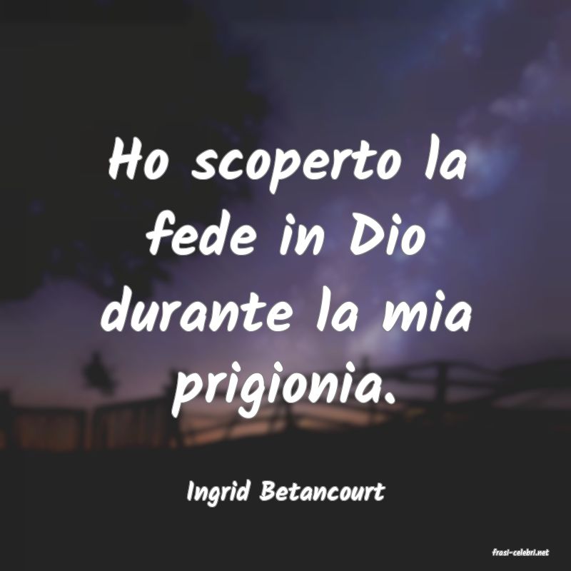 frasi di  Ingrid Betancourt
