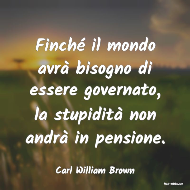 frasi di Carl William Brown
