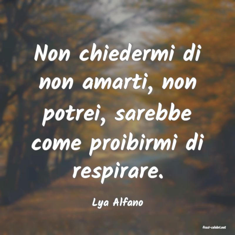 frasi di  Lya Alfano
