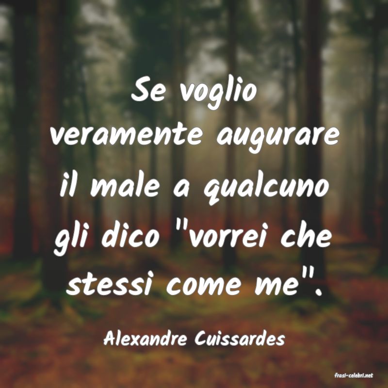 frasi di  Alexandre Cuissardes
