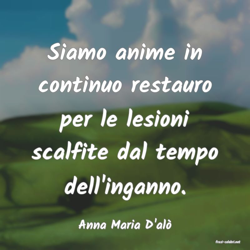 frasi di Anna Maria D'al