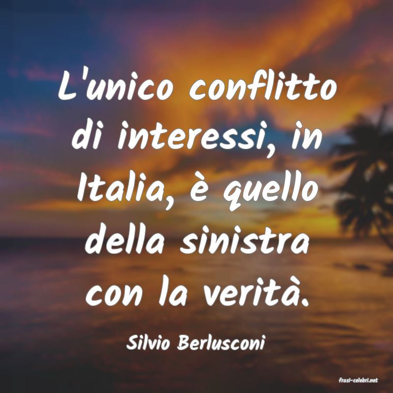 frasi di  Silvio Berlusconi

