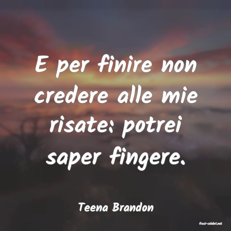 frasi di Teena Brandon