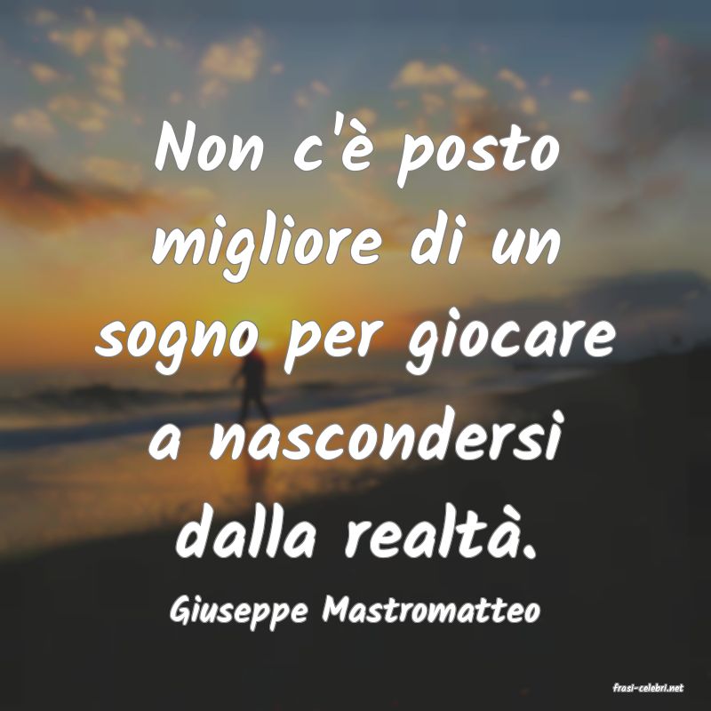 frasi di  Giuseppe Mastromatteo
