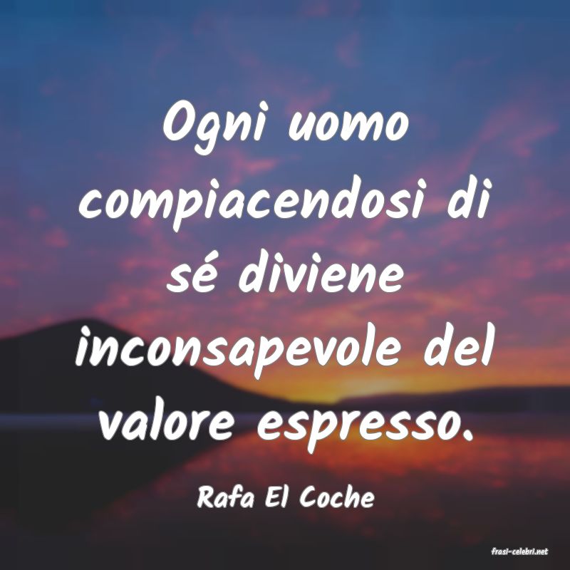 frasi di  Rafa El Coche
