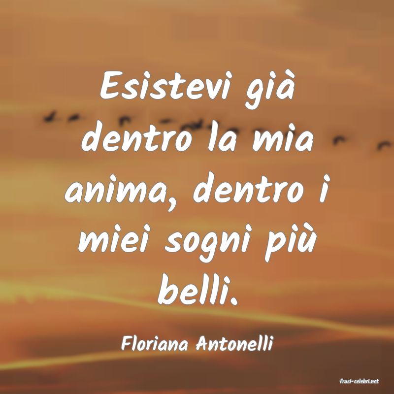 frasi di  Floriana Antonelli
