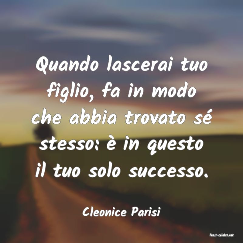 frasi di  Cleonice Parisi

