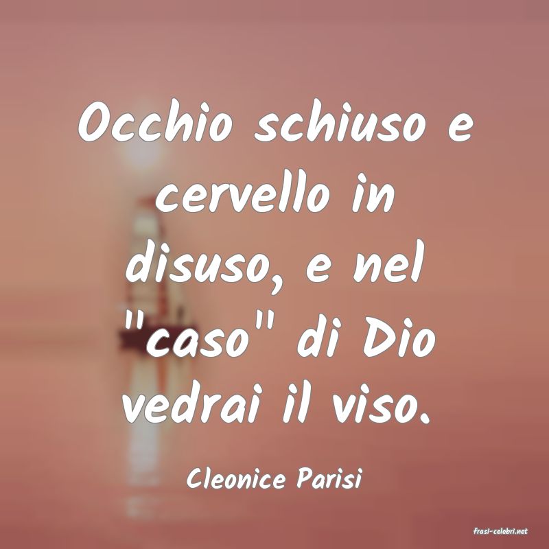 frasi di  Cleonice Parisi
