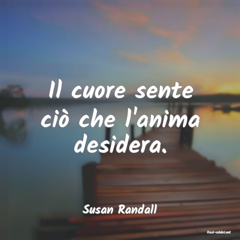 frasi di  Susan Randall

