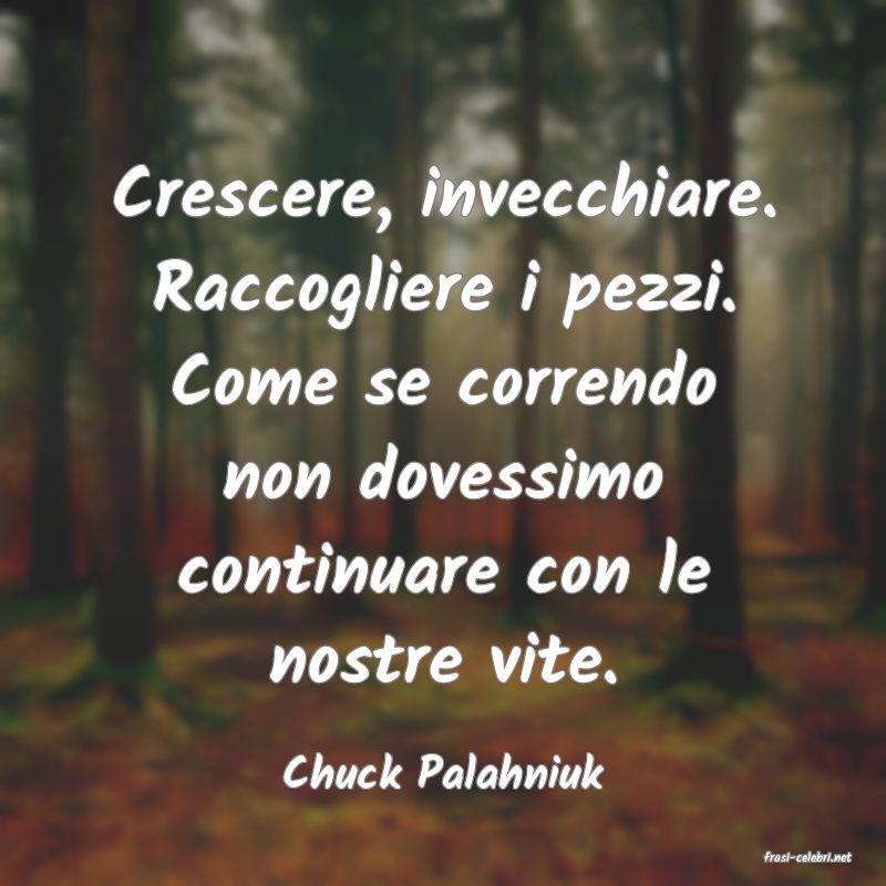 frasi di  Chuck Palahniuk
