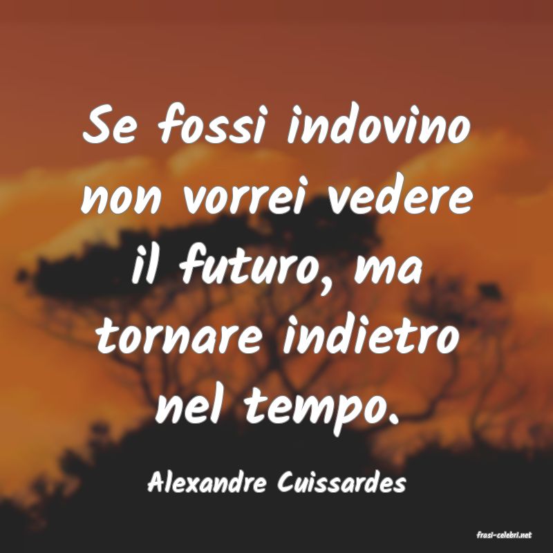 frasi di  Alexandre Cuissardes
